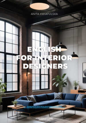 English for Interior Designers - podręcznik do nauki języka angielskiego zawodowego dla zawodów związanych z aranżacją i projektowaniem wnętrz